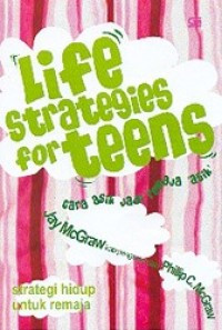 Life Strategies For Teens : Strategi Hidup Untuk Remaja