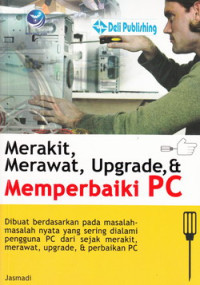 Image of Merakit, Merawat, Upgrade, dan Memperbaiki PC