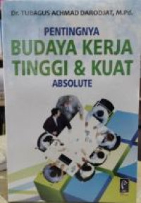 Pentingnya Budaya Kerja Tinggi & Kuat Absolute