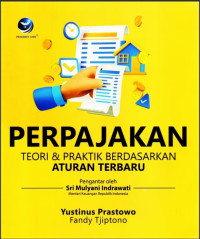 Perpajakan : Teori dan Praktik Berdasarkan Aturan Terbaru