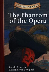 The Phanthom Of The Opera / retold from Gaston Leroux original