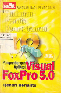 Tuntunan Praktis Pemograman Pengembangan Aplikasi Visual FoxPro 5.0