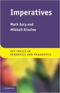 Imperatives : Key Topics In Semantics And Pragmatics