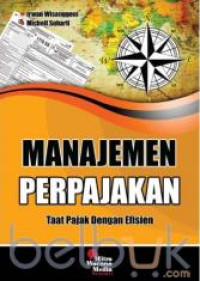 Manajemen Perpajakan : Taat Pajak Dengan Efisien