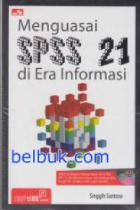 Menguasai SPSS 21 di Era Informasi