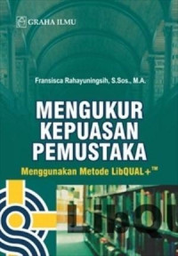 Mengukur Kepuasan Pemustaka; Menggunakan Metode LibQUAL+TM