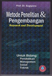 Metode Penelititan & Pengembangan Research and Development 
Untuk Bidang : Pendidikan, Manajemen, Sosial, Teknik