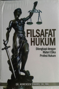 Filsafat Hukum Dilengkap dengan Materi Etika Profesi Hukum