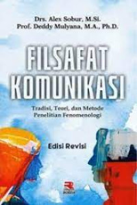 Filsafat Komunikasi : Tradisi, Teori, dan Metode Penelitian Fenomenologi