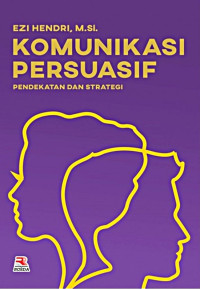 Image of Komunikasi Persuasif : Pendekatan dan Strategi