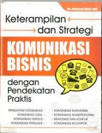 Image of Keterampilan dan Stategi Komunikasi Bisnis Dengan Pendekatan Praktis