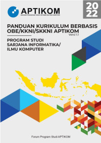 Panduan Kurikulum Berbasis OBE/KKNI/SKNI APTIKOM : Program Studi Sarjana Informatika/Ilmu Komputer Versi 1.0