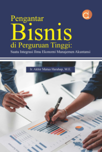 Pengantar Bisnis di Perguruan Tinggi : Suatu Integrasi Ilmu Ekonomi Manajemen Akuntansi