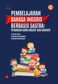 Pembelajaran Bahasa Inggris Berbasis Sastra: Pegangan Guru Kreatif Dan Inovatif